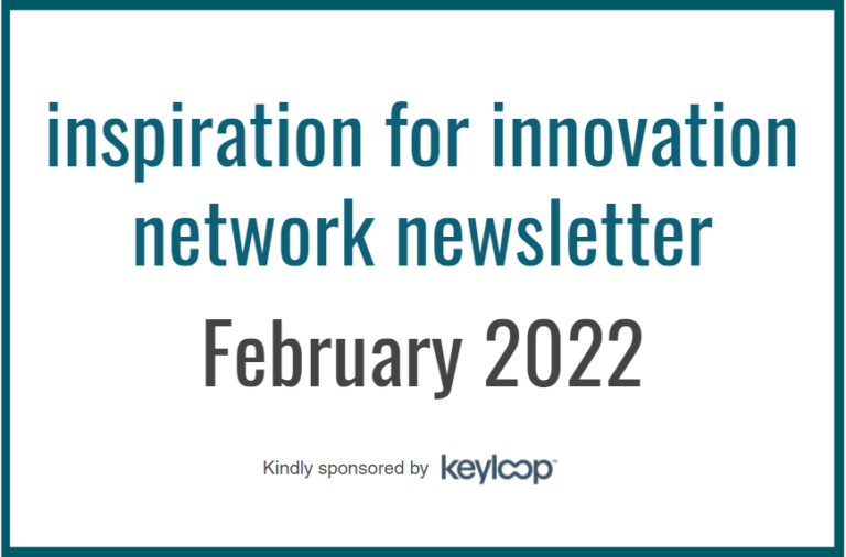 Inspiration for Innovation Network Newsletter – February 2022